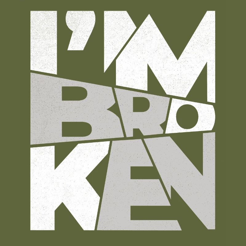 I'm Broken OK Typography Design