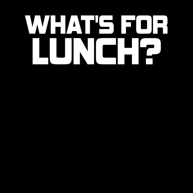 What's For Lunch?