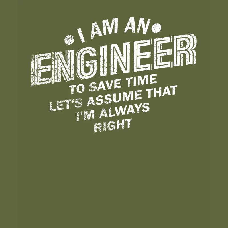 I Am An Engineer Always Right