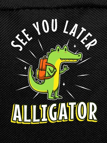 See You Later Alligator