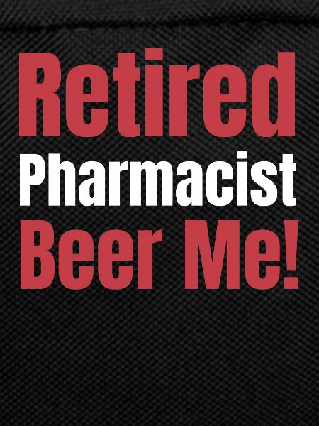 Retired pharmacist Beer Me! Pharmacist