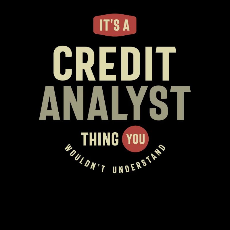Credit Analyst Thing You Wouldn't Understand