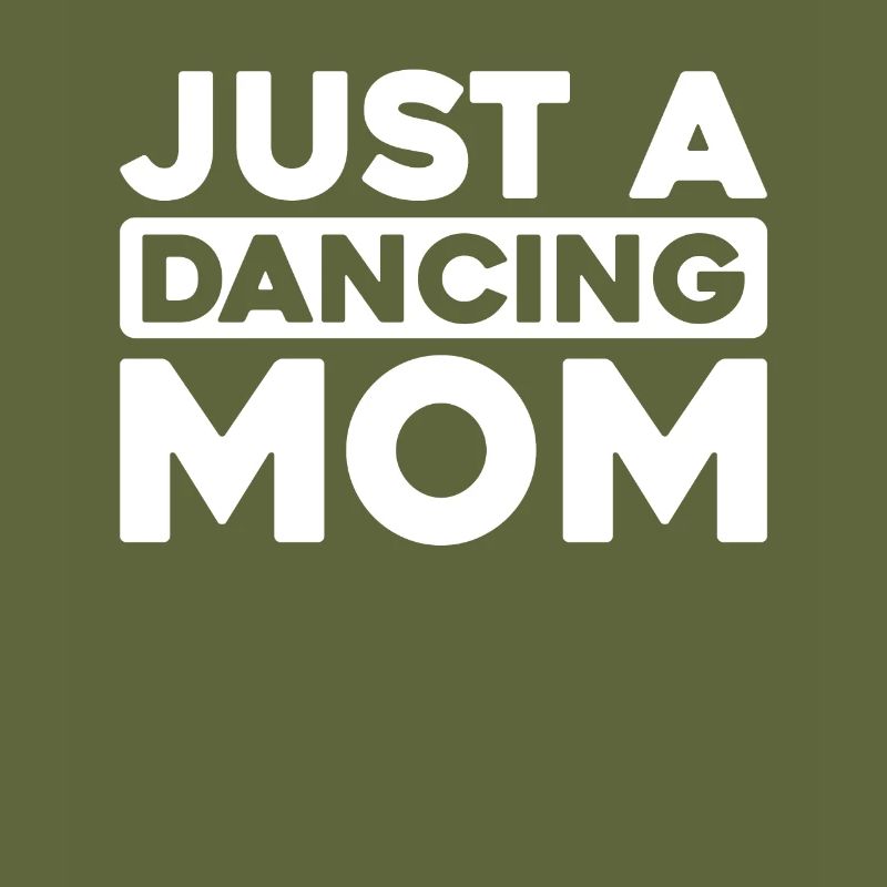 Dancing Dancer Just A Dancing Mom