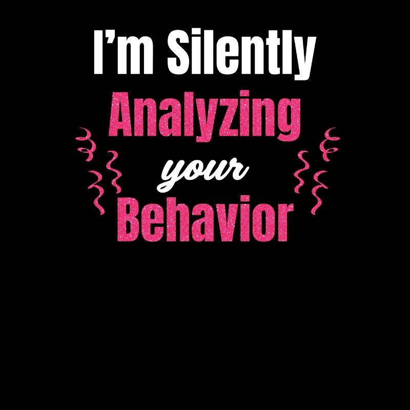 I silently analyze your behavior