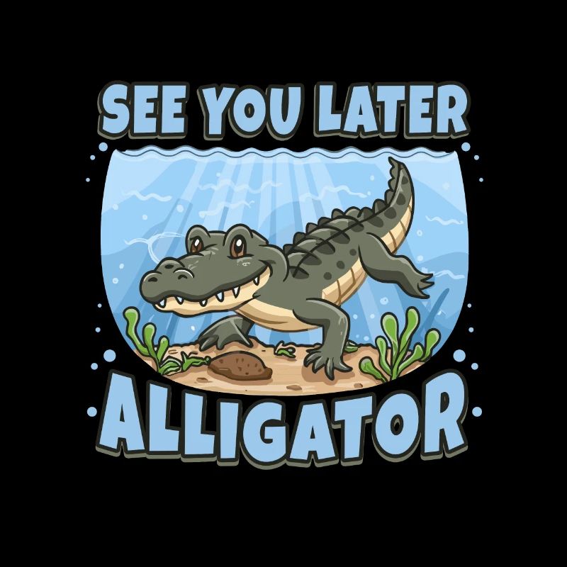 See You Later Alligator
