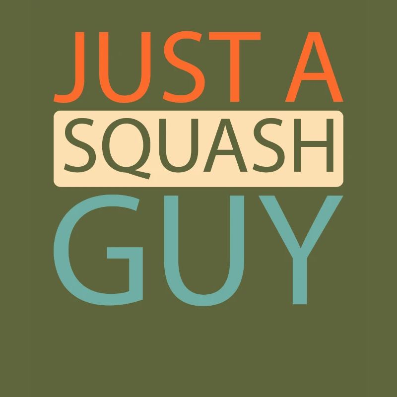 Squash Just A Squash Guy