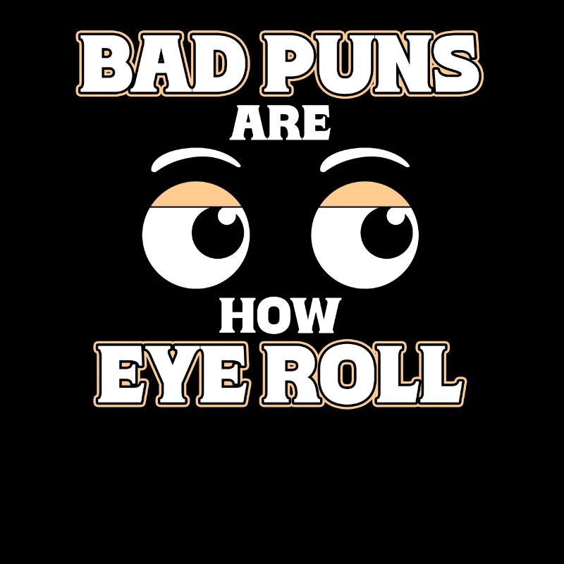 Bad puns are like rolling their eyes