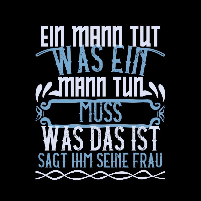 Ein Mann tut was ein Mann tun muss