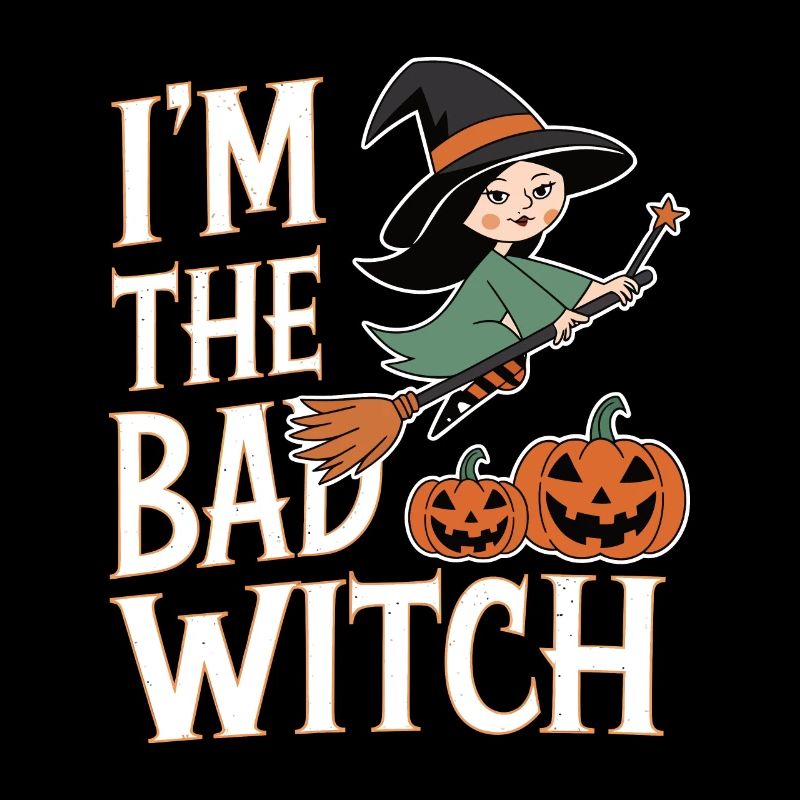 Halloween Witch I'm The Bad Witch