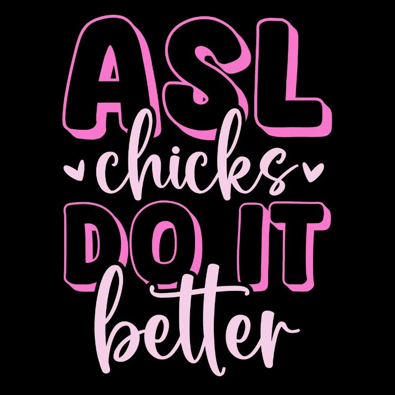 ASL Chicks Do It Better American Sign Language