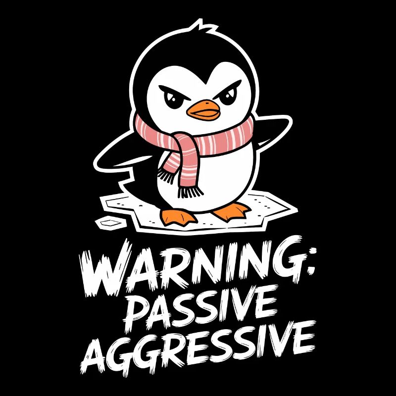 Warnung: Passiv Aggressiv Pinguin Comic Motiv