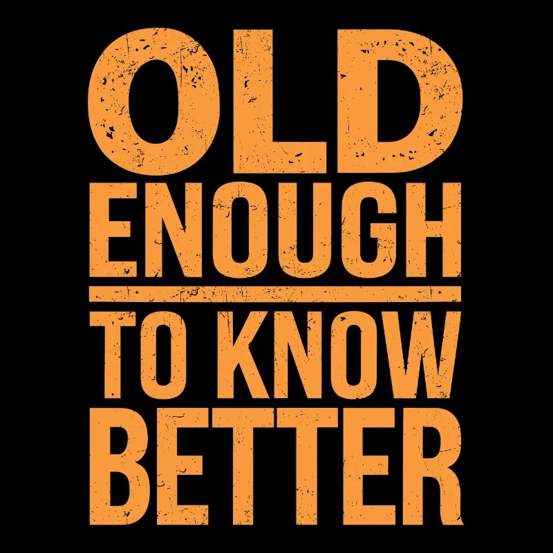 Old Enough To Know Better Funny Birthday