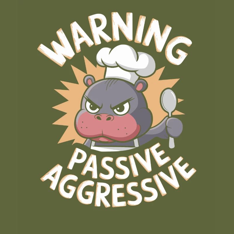 Warning Passive Aggressive Koch Nilpferd