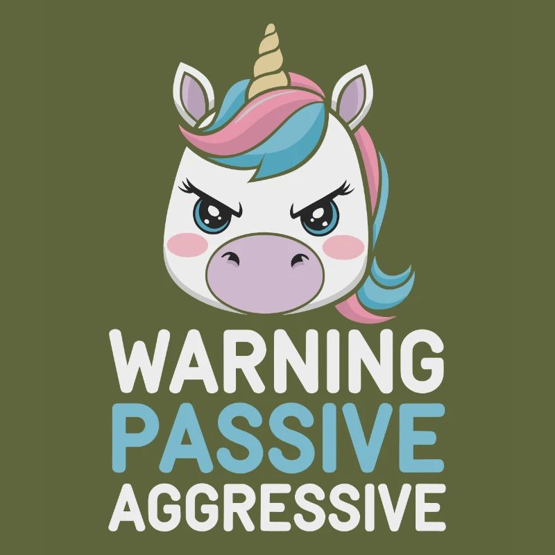 Warning: Passive, Aggressive, Unicorn