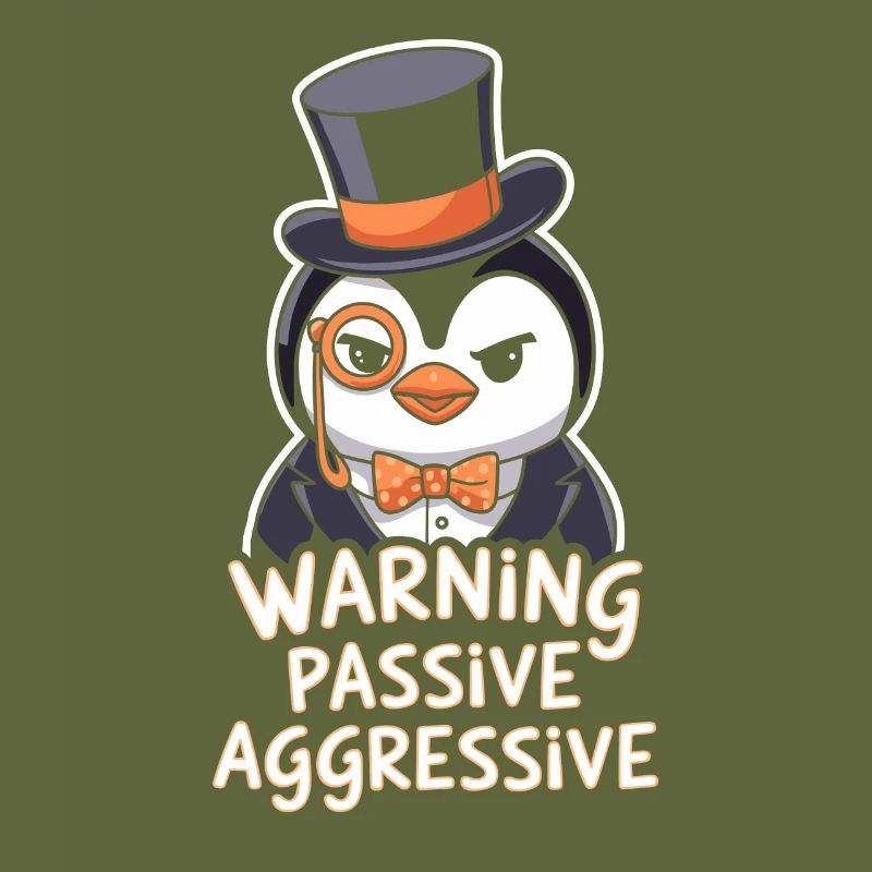Penguin With Monocle Warning Passive Aggressive