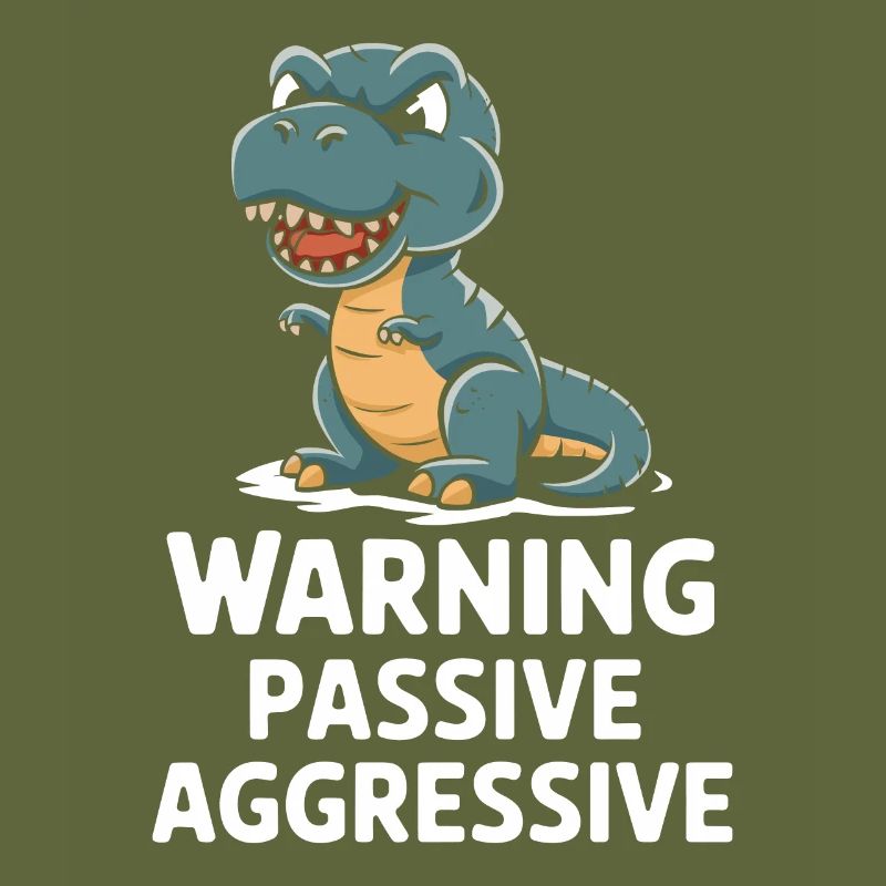 Attention Passive Aggressive Dinosaur