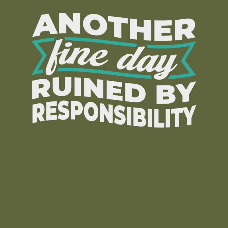 Another Fine Day Ruined By Responsibility