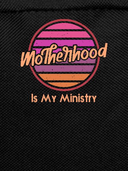 Motherhood Is My Ministry