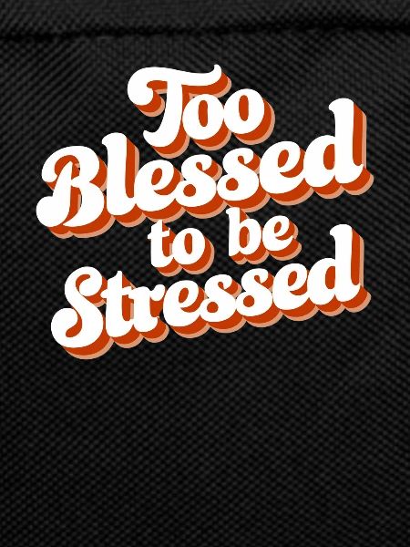 Too to be stressed
