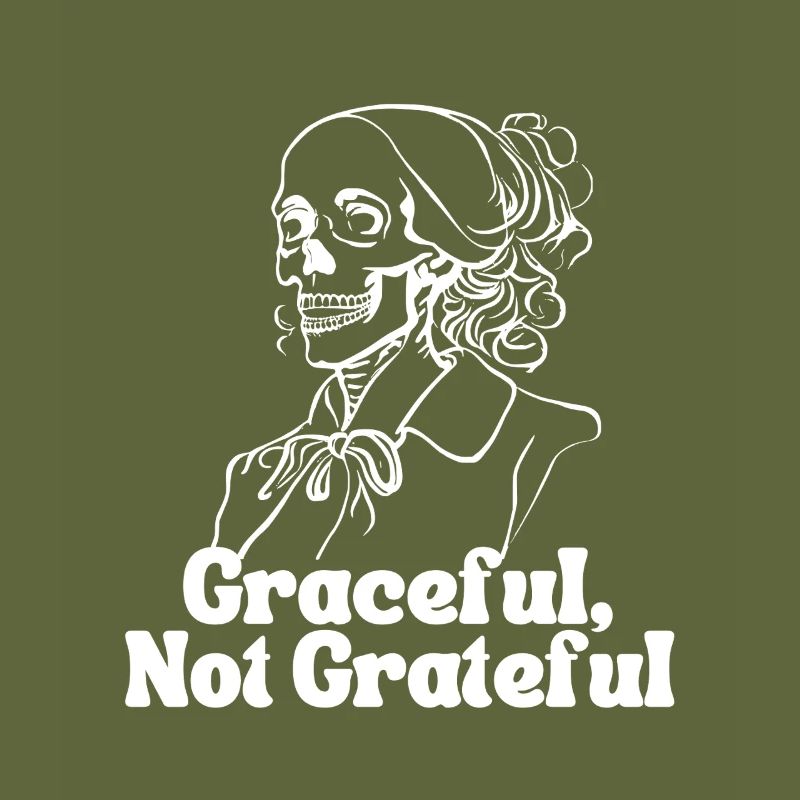 Graceful, Not Grateful