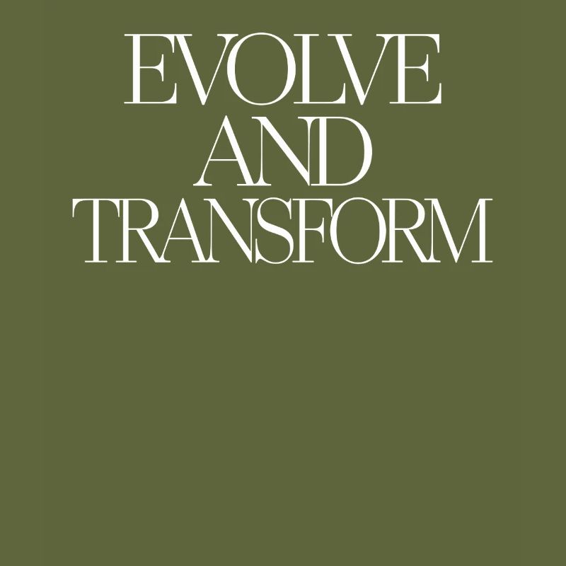 Evolve And Transform Inspirational