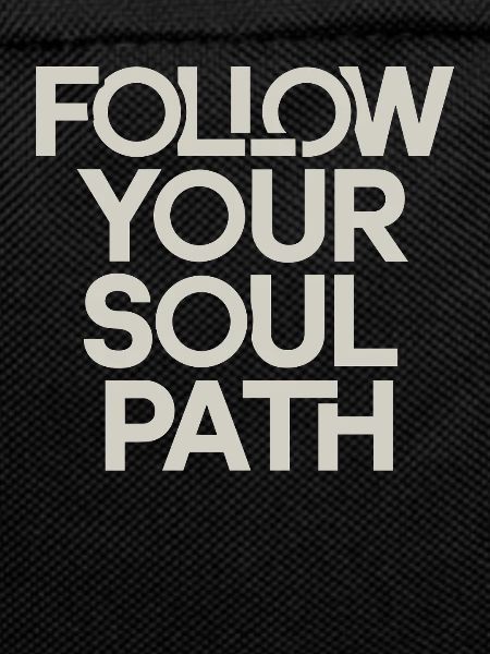 Follow Your Soul Path Inspirational