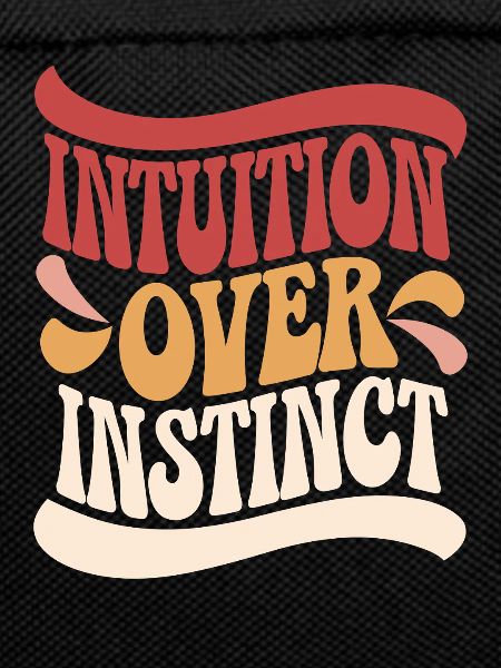 Intuition over instinct Inspirational