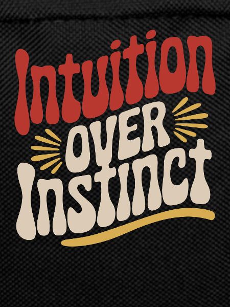 Intuition over instinct Inspirational