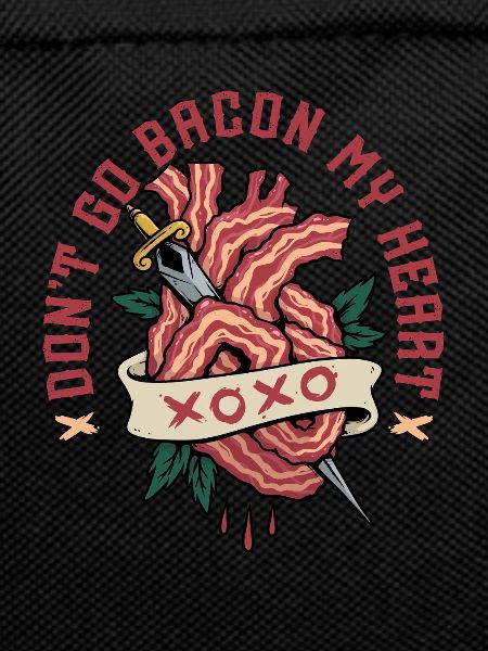 Don't Go Bacon My Heart
