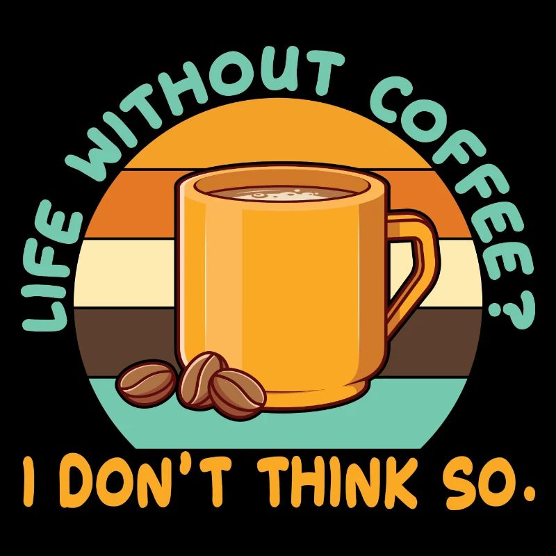 Ein Leben ohne Kaffee? Das glaube ich nicht.