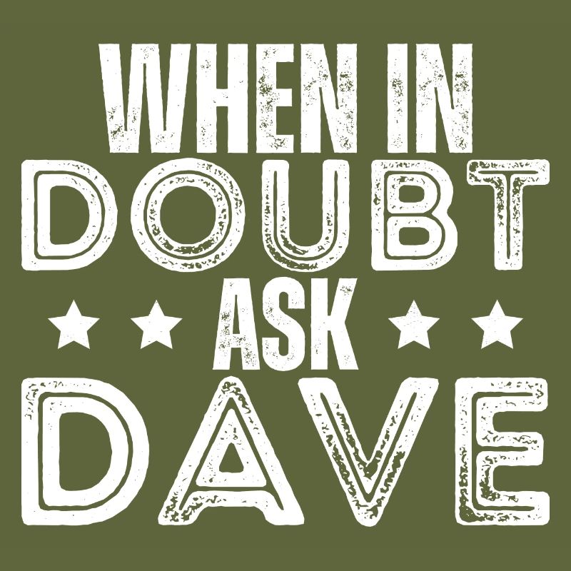When In Doubt Ask Dave