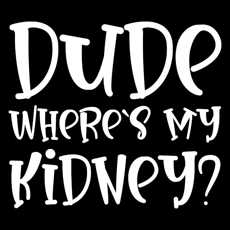 Dude Where's My Kidney