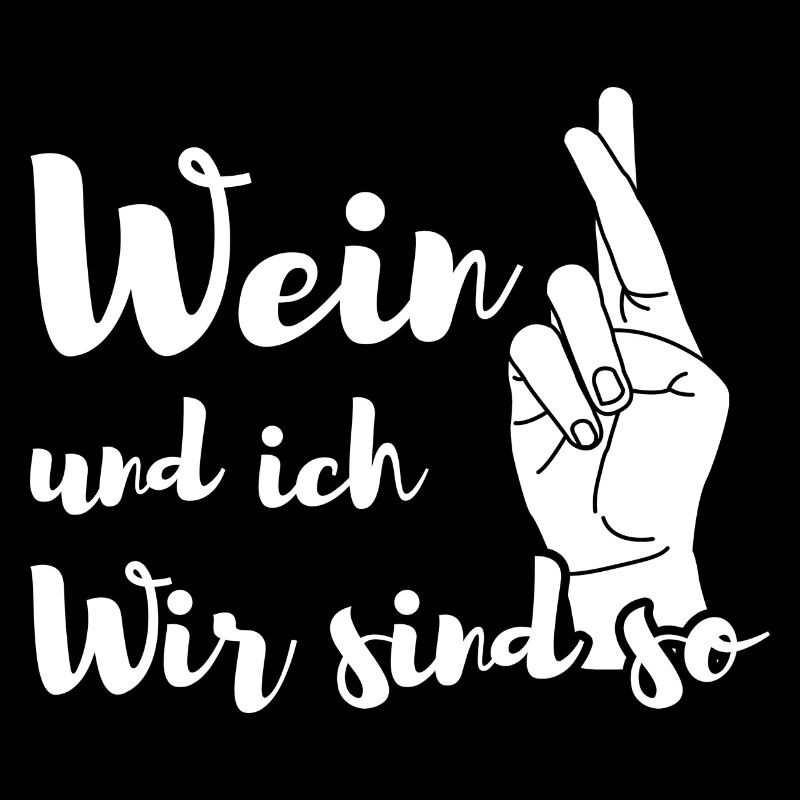 Wein und ich wir sind so