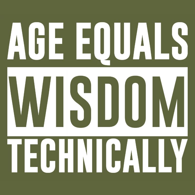 Age Equals Wisdom Technically 2