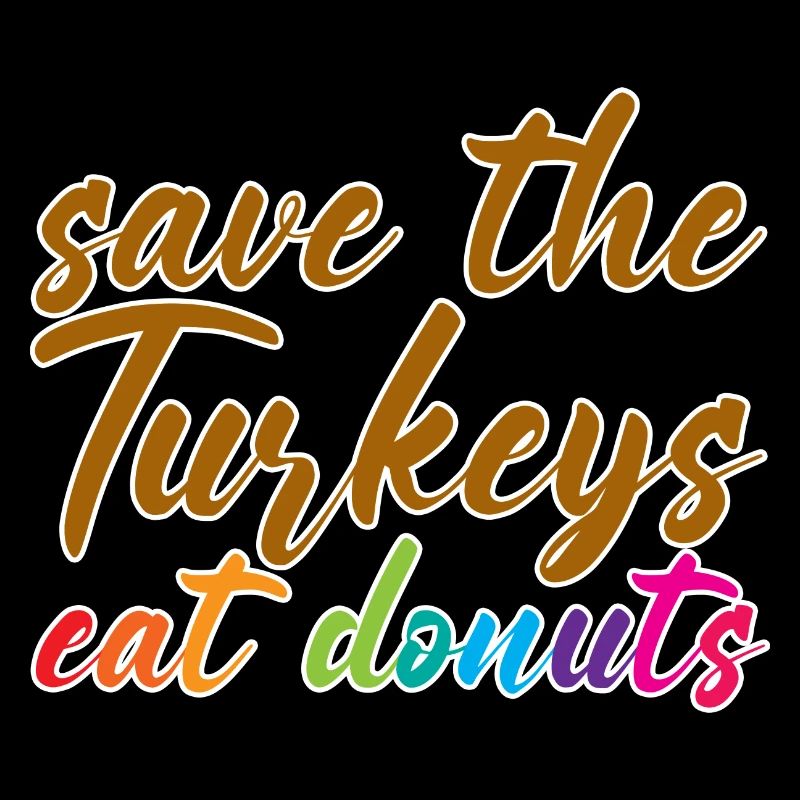 Save The Turkeys, Eat Donuts