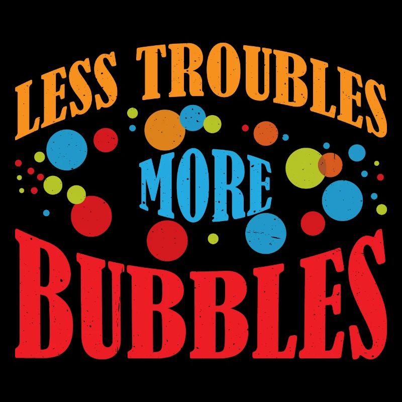Less Troubles More Bubbles 12