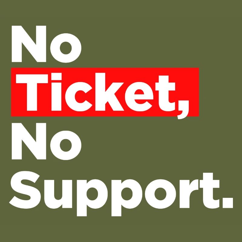 No Ticket No Support Informatiker IT Administrator