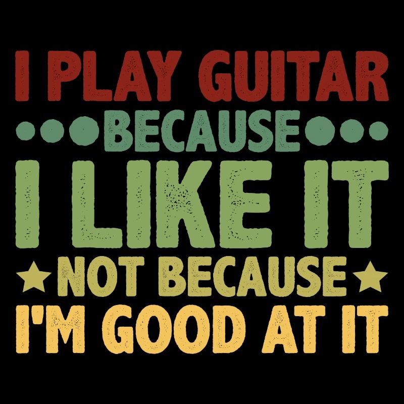 I Play Guitar Because I Like It 3