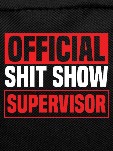 Official Shit Show Supervisor