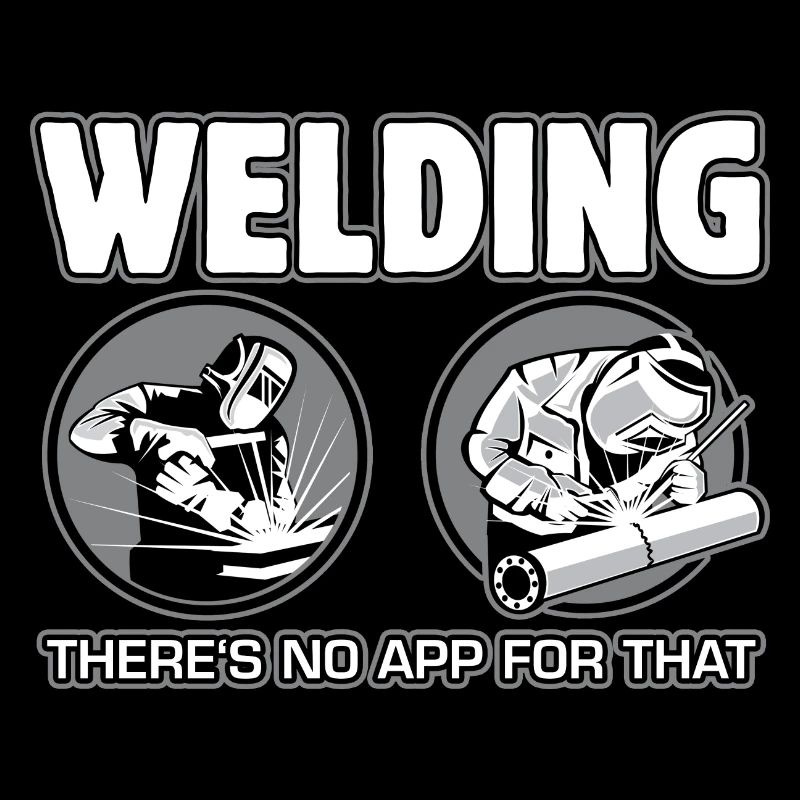 Funny Welding Welding There is no app for this