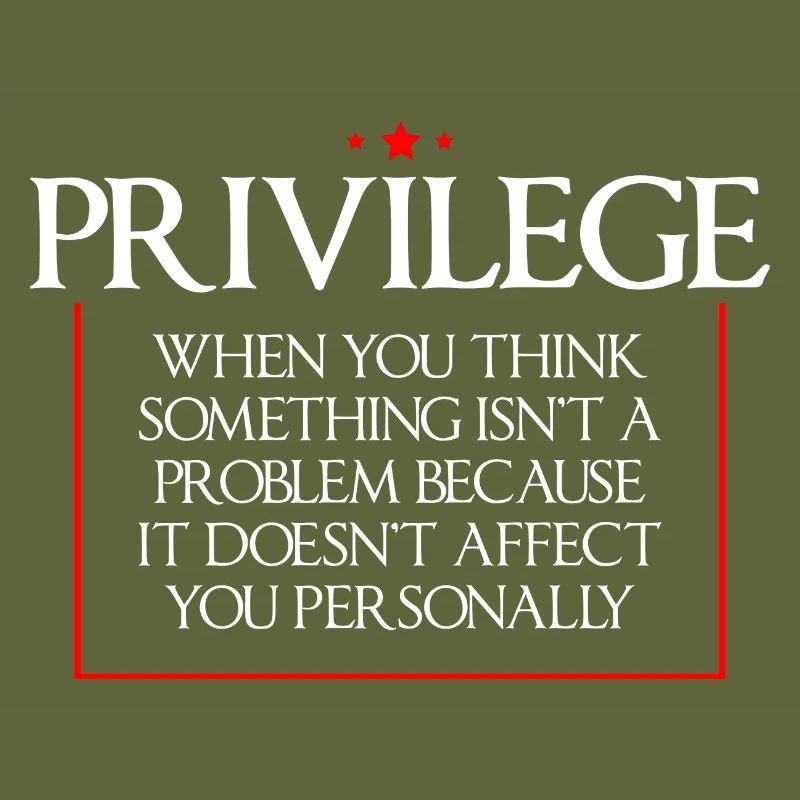 Privilege, When You Think There Isn't A Problem 4