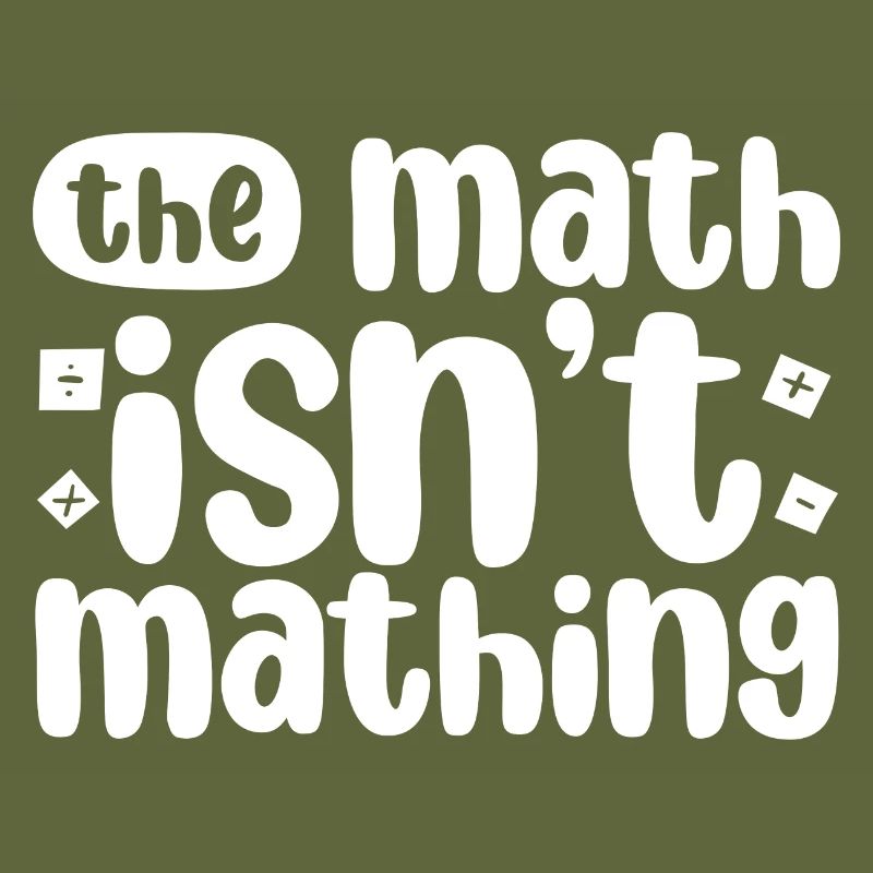 The Math Isn't Mathing 2