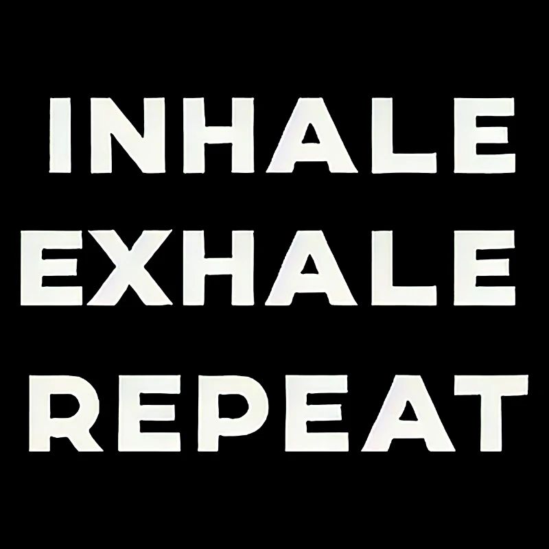 Inhale Exhale Repeat 10