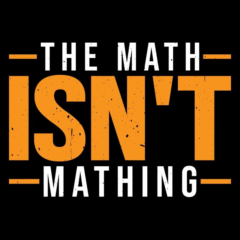 The Math Isn't Mathing 7