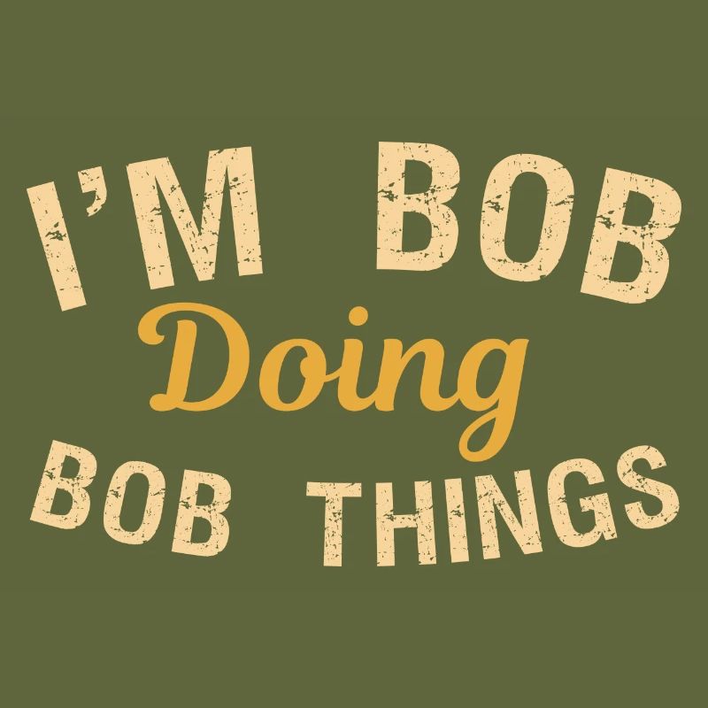 I m Bob Doing Bob Things Name Saying Gift