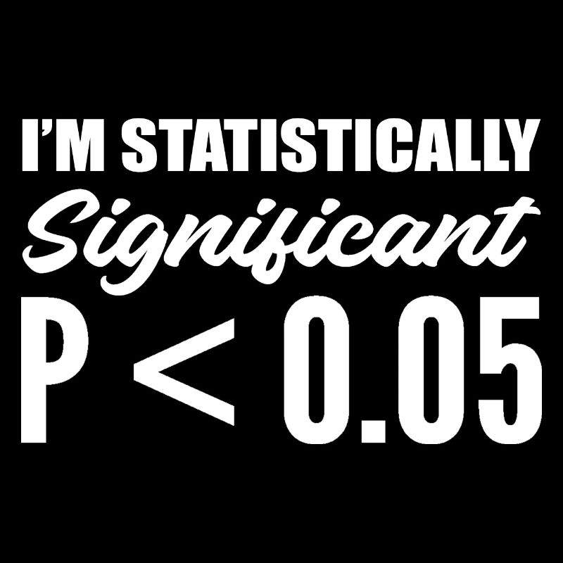 Ich bin statistisch signifikant Epidemiologe Gesch