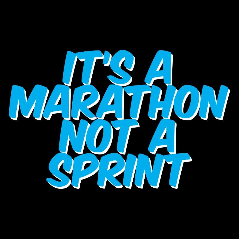 It's A Marathon Not A Sprint