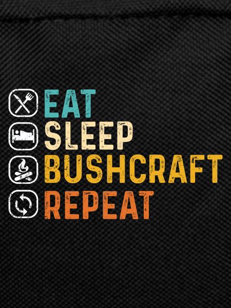 Bushcraft - Eat Sleep Bushcraft Repeat