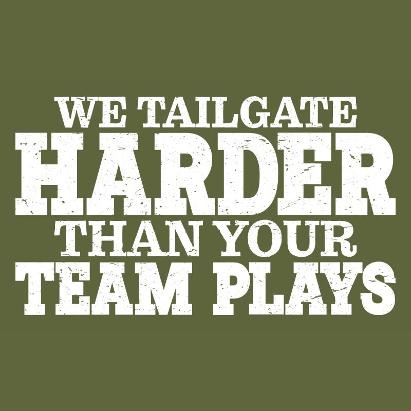 We Tailgate Harder Than Your Team Plays 3