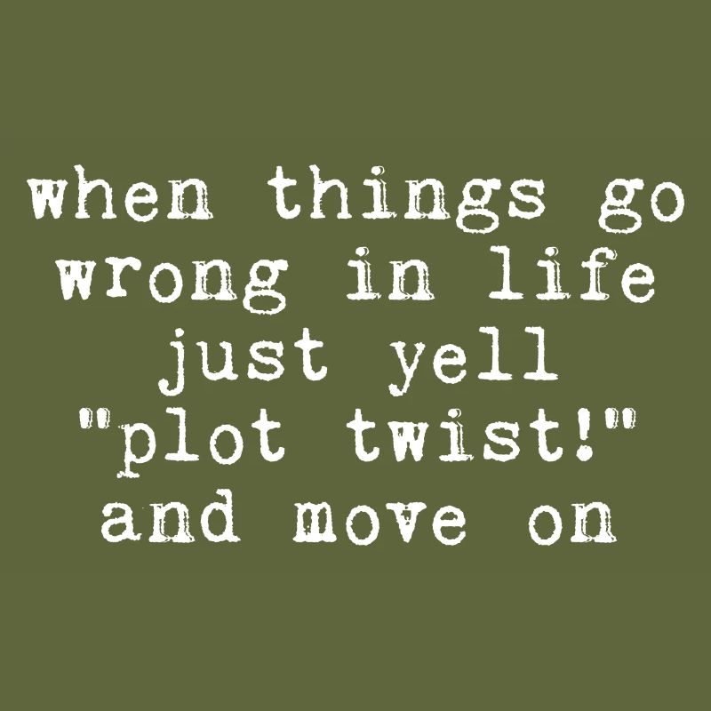 When Things Go Wrong In Life Just Yell Plot Twist3